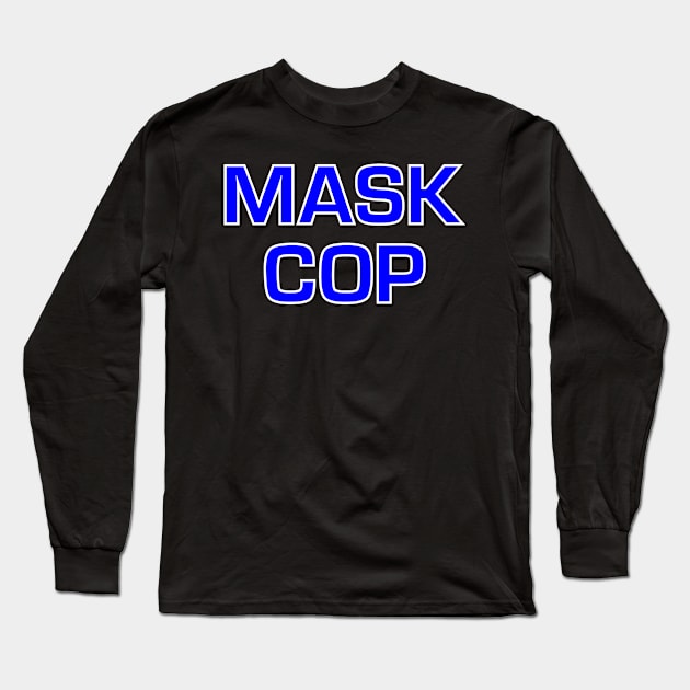 Mask Cop Long Sleeve T-Shirt by MMROB